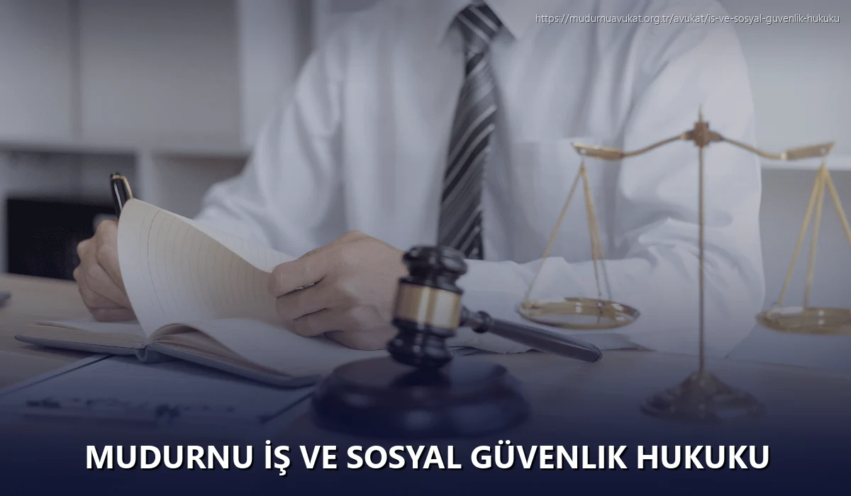 Mudurnu İş ve Sosyal Güvenlik Hukuku